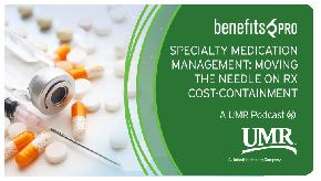 Specialty medication management: Moving the needle on Rx cost containment
